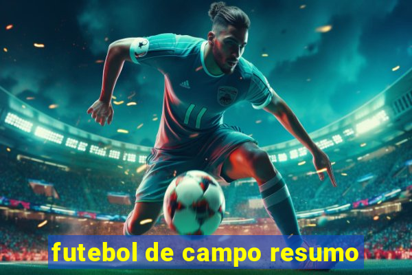 futebol de campo resumo